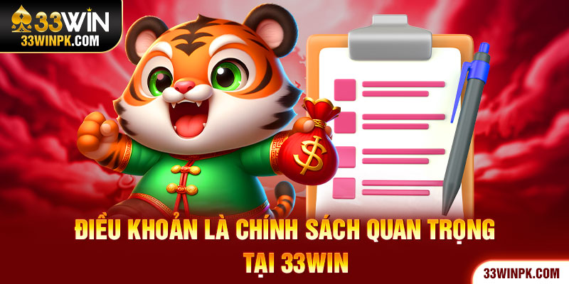 Điều khoản là chính sách quan trọng tại 33Win