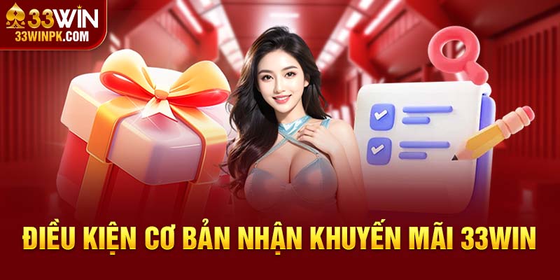 Các điều kiện cơ bản của 33Win để nhận khuyến mãi