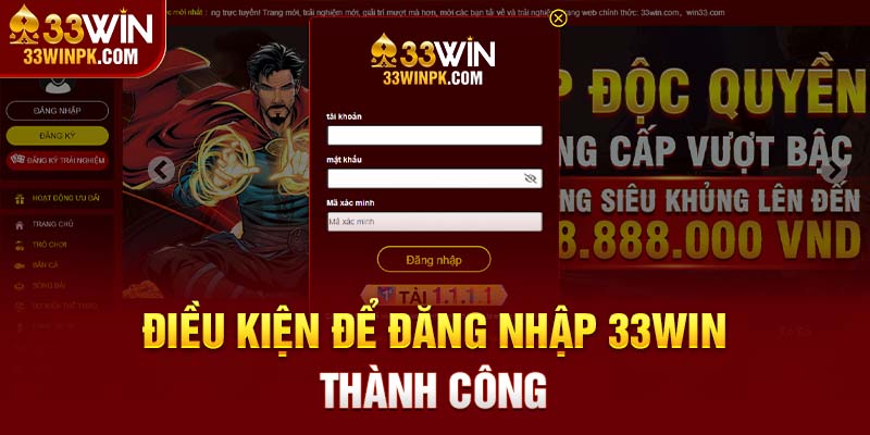 Điều kiện cần có thể để đăng nhập 33Win thành công