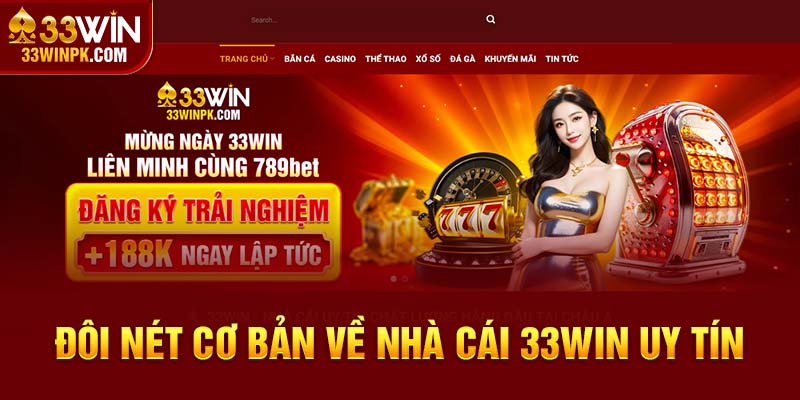 Đôi nét cơ bản về nhà cái 33Win uy tín