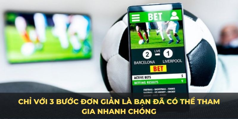 Chỉ với 3 bước đơn giản là bạn đã có thể tham gia nhanh chóng