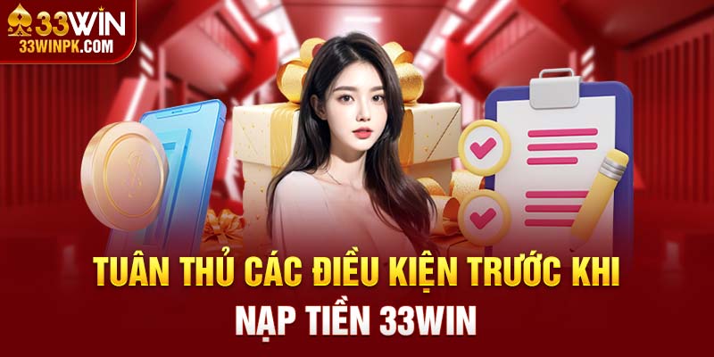 Tuân thủ các điều kiện trước khi nạp tiền cho 33Win